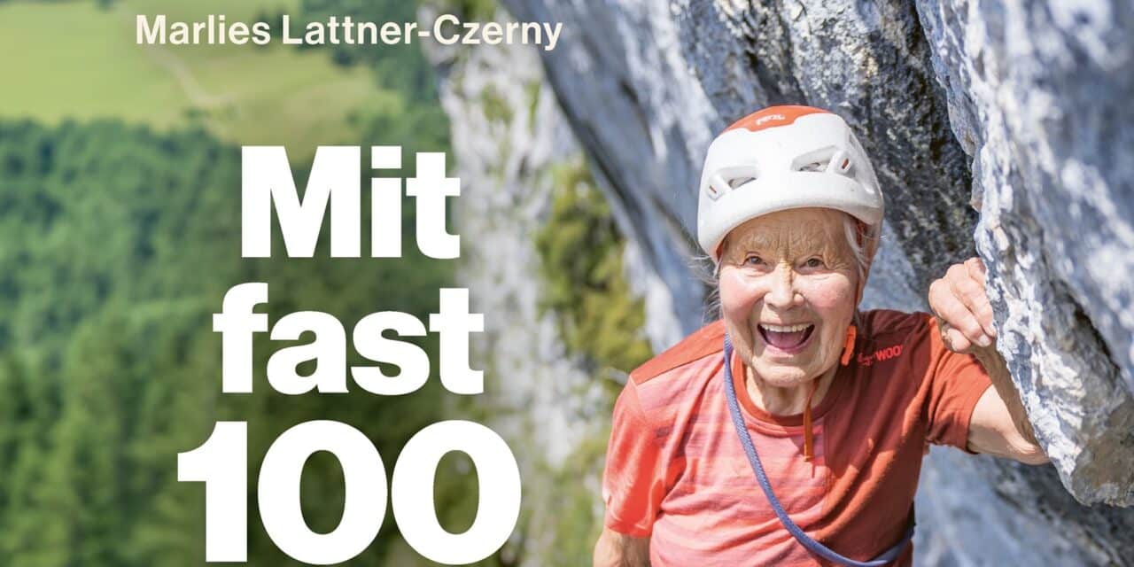 Marlies Lattner-Czerny: Mit fast 100 durch die WandDer erstaunliche Aufstieg der Kletterin Maria Kittl